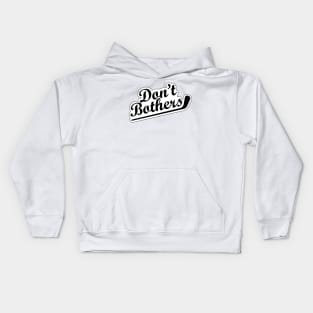 Dont Bother Kids Hoodie